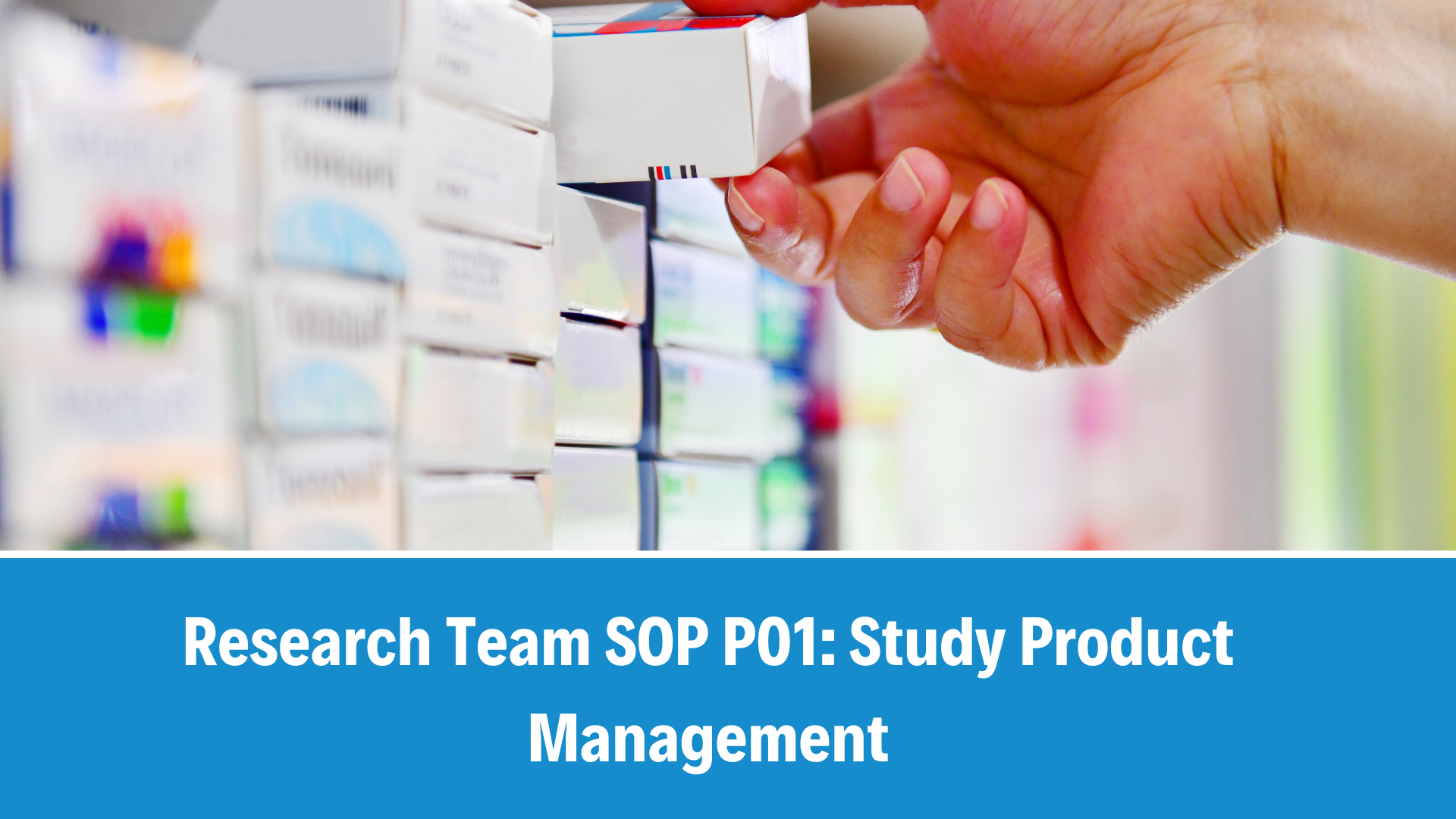 Research Team SOP P01: Study Product Management, V6.0, 26 Jun 2025