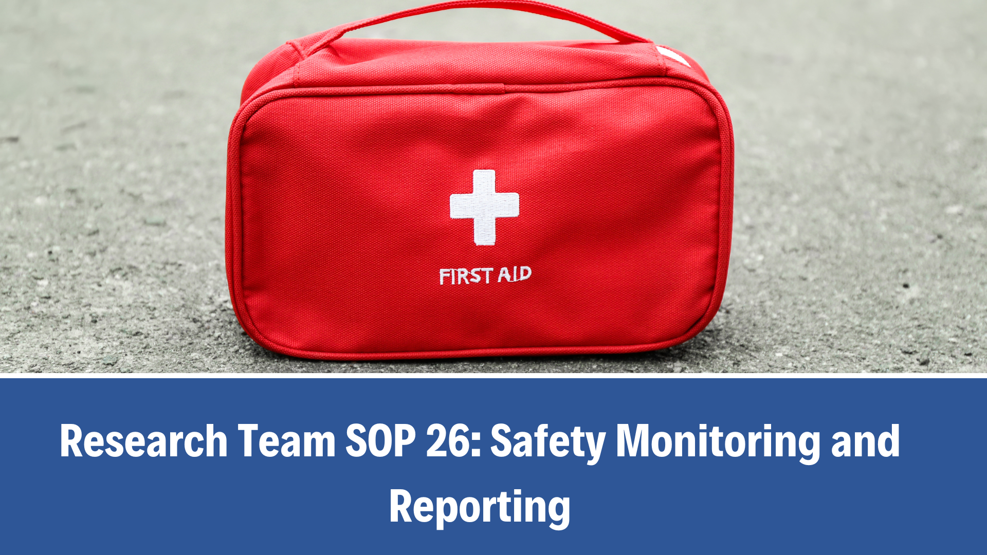 Research Team SOP 26: Safety Monitoring and Reporting, V3.0, 11 Nov 2024