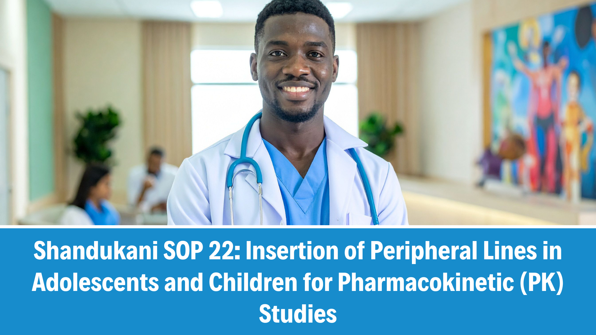 Shandukani SOP 22: Insertion of Peripheral Lines in Adolescents and Children for PK Studies,  V2.0, 23 September 2025