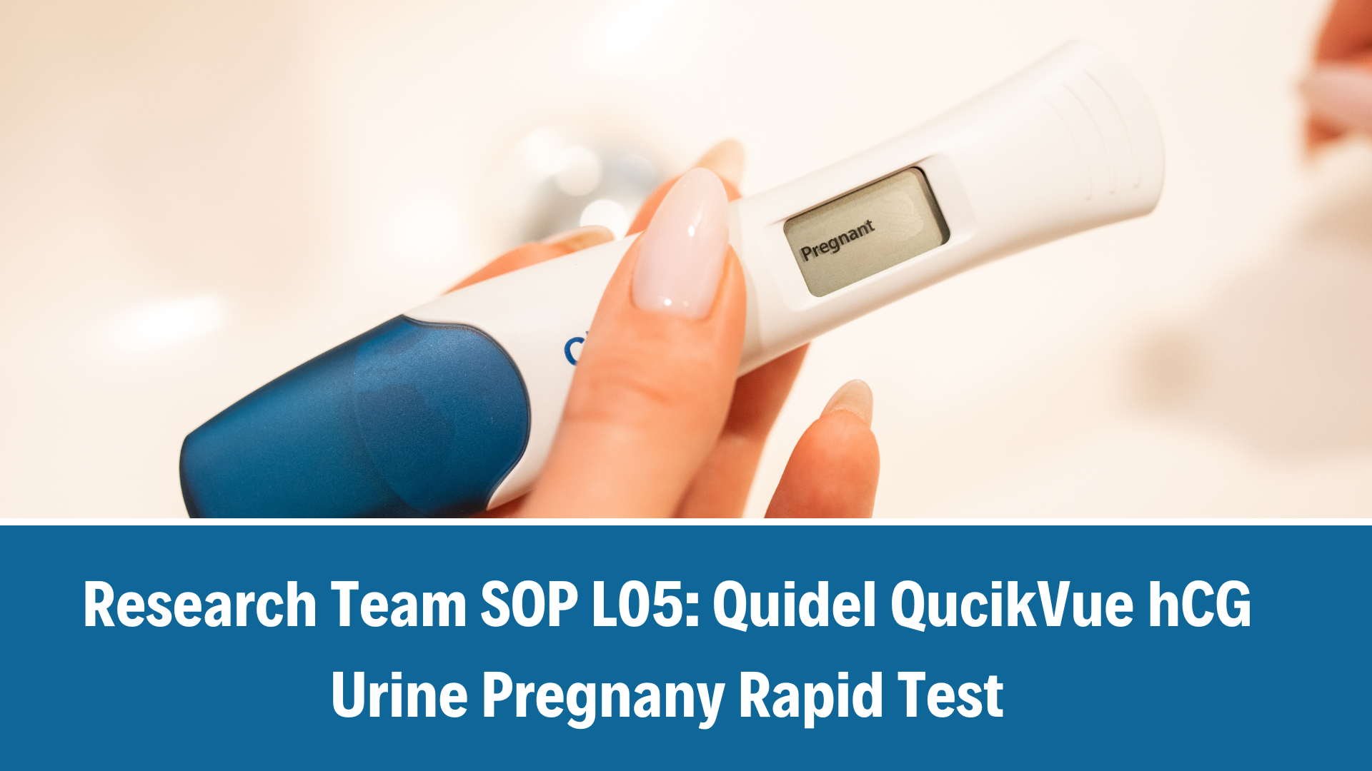 Research Team SOP L05: Quidel QucikVue hCG Urine Pregnancy Rapid Test, V5.0, 27 Jan 2023