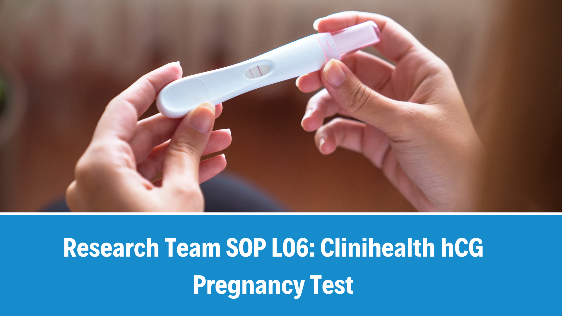 Research Team SOP L06: Clinihealth hCG Pregnancy Test, V4.0, 30 Jan 2023